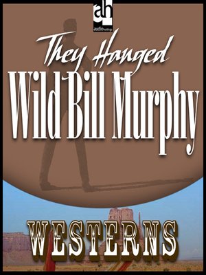 cover image of They Hanged Wild Bill Murphy